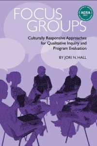Focus Groups : Culturally Responsive Approaches for Qualitative Inquiry and Program Evaluation (Qualitative Research Methodologies: Traditions, Designs, and Pedagogies)
