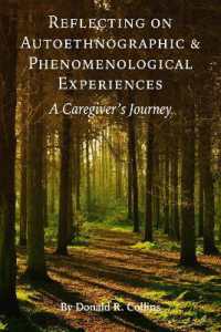 Reflecting on Autoethnographic and Phenomenological Experiences : A Caregiver's Journey (Explorations in Qualitative Inquiry)