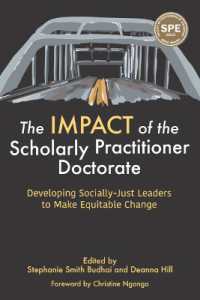 The IMPACT of the Scholarly Practitioner Doctorate : Developing Socially-Just Leaders to Make Equitable Change (The Coming of Age of the Education Doctorate)