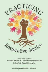 Practicing Restorative Justice : Real Solutions to Address Racism in Our Classrooms Using Anti-Racist Strategies