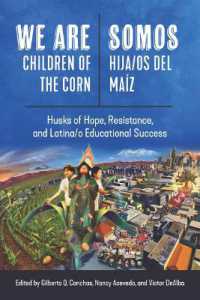 We Are Children of the Corn/Somos Hija/os Del Maíz : Husks of Hope, Resistance, and Latina/o Educational Success (Ethnic Studies Revival)