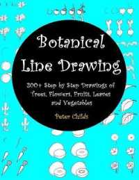 Botanical Line Drawing : 200+ Step by Step Drawings of Trees， Flowers， Fruits， Leaves and Vegetables