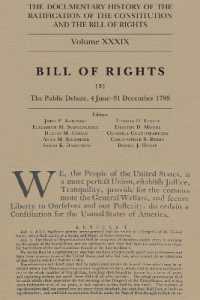 The Documentary History of the Ratification of the Constitution and the Bill of Rights, Volume 39 : Bill of Rights, No. 3, the Public Debate, 4 June-31 December 1788 Volume 39 (Ratification of the Constitution)