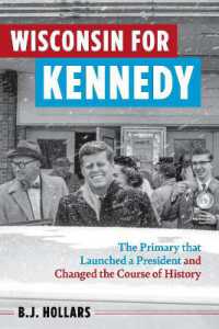Wisconsin for Kennedy : The Primary That Launched a President and Changed the Course of History