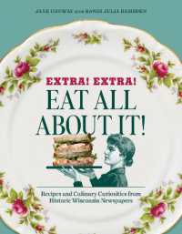 Extra! Extra! Eat All about It! : Recipes and Culinary Curiosities from Historic Wisconsin Newspapers