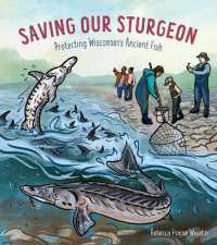 Saving Our Sturgeon : Protecting Wisconsin's Ancient Fish