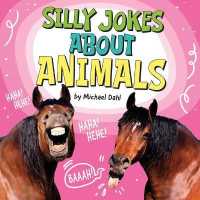 Silly Jokes about Animals (Silly Joke Books)
