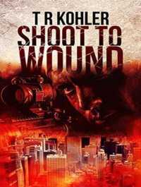 Shoot to Wound （Unabridged）