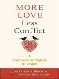 More Love Less Conflict : A Communication Playbook for Couples （Unabridged）