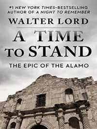 A Time to Stand : The Epic of the Alamo （Unabridged）