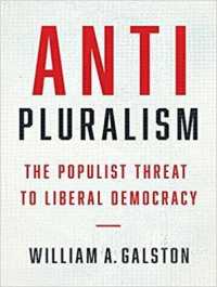 Anti-pluralism : The Populist Threat to Liberal Democracy Politics and Culture （Unabridged）