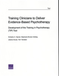 Training Clinicians to Deliver Evidence-Based Psychotherapy : Development of the Training in Psychotherapy (TIP) Tool （2ND）