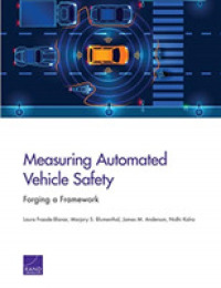 Measuring Automated Vehicle Safety : Forging a Framework