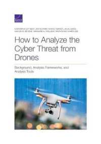 How to Analyze the Cyber Threat from Drones : Background, Analysis Frameworks, and Analysis Tools