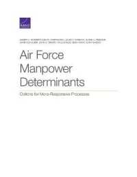 Air Force Manpower Determinants : Options for More-Responsive Processes