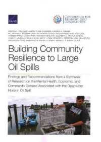 Building Community Resilience to Large Oil Spills : Findings and Recommendations from a Synthesis of Research on the Mental Health, Economic, and Community Distress Associated with the Deepwater Horizon Oil Spill