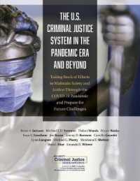 U.S. Criminal Justice System in the Pandemic Era and Beyond : Taking Stock of Efforts to Maintain Safety and Justice through the Covid-19 Pandemic and Prepare for Future Challenges