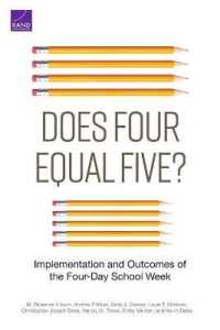 Does Four Equal Five? : Implementation and Outcomes of the Four-Day School Week