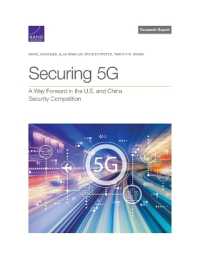 Securing 5g: A Way Forward in the U.S. and China Security Competition