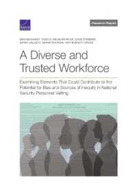 A Diverse and Trusted Workforce : Examining Elements That Could Contribute to the Potential for Bias and Sources of Inequity in National Security Personnel Vetting-