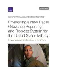 Envisioning a New Racial Grievance Reporting and Redress System for the United States Military: Focused Analysis on the Department of the Air Force