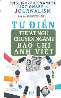 Từ điển Thuật ngữ Chuyên ngành Báo Chí - English Vietnamese Dictionary of Journalism : Hiểu đúng, viết đúng các thuật ngữ chuyên ngành bá