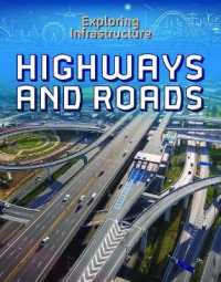 Highways and Roads (Exploring Infrastructure) （Library Binding）