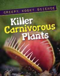 Killer Carnivorous Plants (Creepy, Kooky Science) （Library Binding）