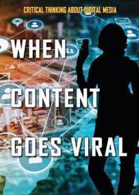 When Content Goes Viral (Critical Thinking about Digital Media) （Library Binding）
