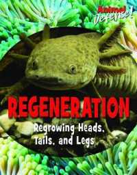 Regeneration : Regrowing Heads, Tails, and Legs (Animal Defense!) （Library Binding）