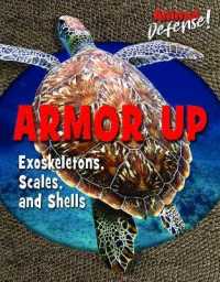 Armor Up : Exoskeletons, Scales, and Shells (Animal Defense!)