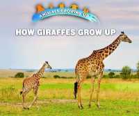 How Giraffes Grow Up (Animals Growing Up)