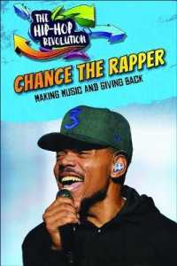Chance the Rapper : Making Music and Giving Back (Hip-hop Revolution) （Library Binding）