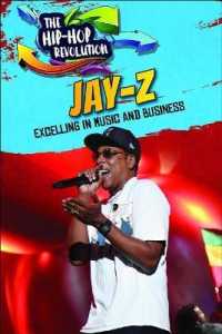 Jay-Z : Excelling in Music and Business (Hip-hop Revolution) （Library Binding）
