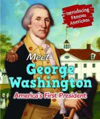 Meet George Washington : America's First President (Introducing Famous Americans) （Library Binding）