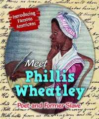 Meet Phillis Wheatley : Poet and Former Slave (Introducing Famous Americans) （Library Binding）