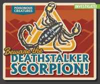 Beware the Deathstalker Scorpion! (Poisonous Creatures) （Library Binding）