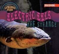 Electric Eels Are Strange (Strange Fish)