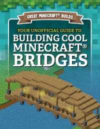 Your Unofficial Guide to Building Cool Minecraft(r) Bridges (Great Minecraft(r) Builds) （Library Binding）