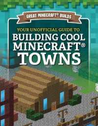 Your Unofficial Guide to Building Cool Minecraft(r) Towns (Great Minecraft(r) Builds) （Library Binding）