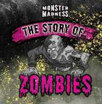 The Story of Zombies (Monster Madness) （Library Binding）