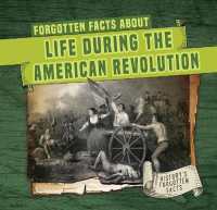 Forgotten Facts about Life during the American Revolution (History's Forgotten Facts)