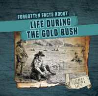 Forgotten Facts about Life during the Gold Rush (History's Forgotten Facts)