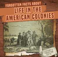 Forgotten Facts about Life in the American Colonies (History's Forgotten Facts)