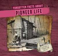 Forgotten Facts about Pioneer Life (History's Forgotten Facts)