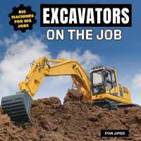 Excavators on the Job (Big Machines for Big Jobs) （Library Binding）