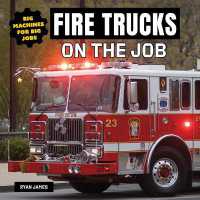 Fire Trucks on the Job (Big Machines for Big Jobs)
