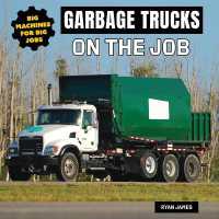 Garbage Trucks on the Job (Big Machines for Big Jobs) （Library Binding）