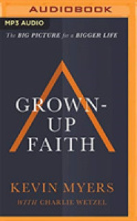Grown-Up Faith : The Big Picture for a Bigger Life （MP3 UNA）