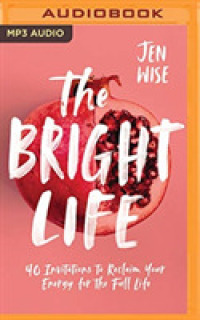 The Bright Life : 40 Invitations to Reclaim Your Energy for the Full Life （MP3 UNA）